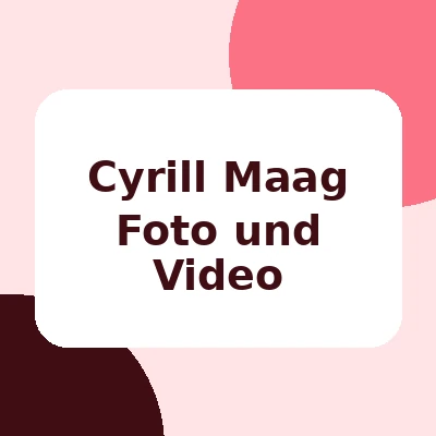 Cyrill Maag Foto und Video
